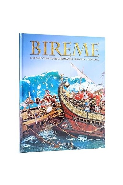 BIREME LOS BARCOS DE GUERRA ROMANOS. HISTORIA Y DIORAMA